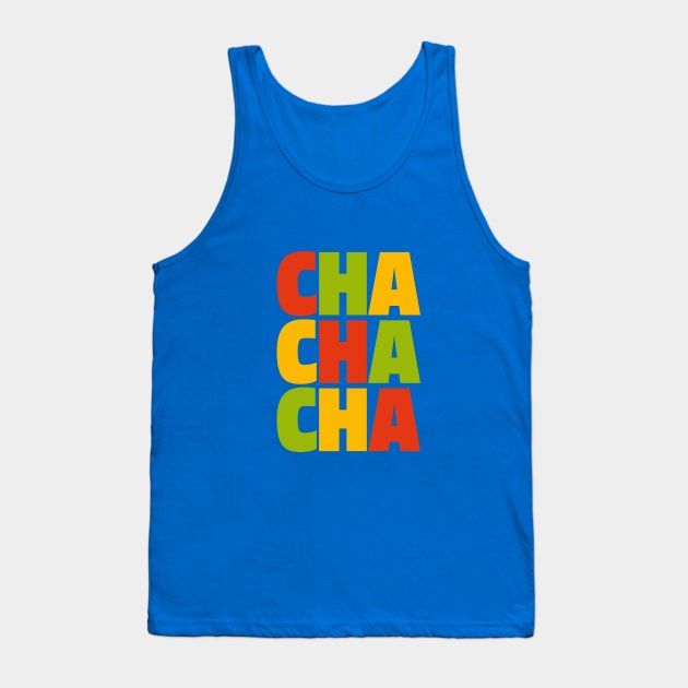 CHA CHA CHA Tank Top by mryetee